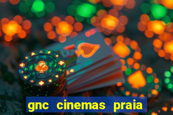 gnc cinemas praia de belas